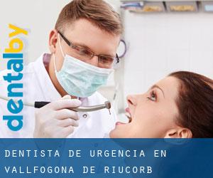 Dentista de urgencia en Vallfogona de Riucorb