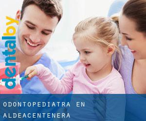 Odontopediatra en Aldeacentenera
