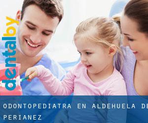 Odontopediatra en Aldehuela de Periáñez