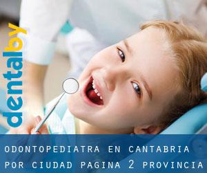 Odontopediatra en Cantabria por ciudad - página 2 (Provincia)