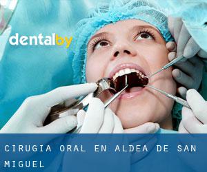 Cirugía Oral en Aldea de San Miguel