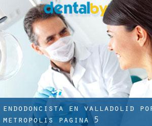 Endodoncista en Valladolid por metropolis - página 5