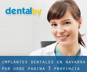 Implantes Dentales en Navarra por urbe - página 3 (Provincia)