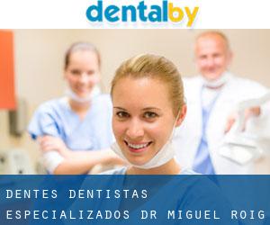 Dentes, Dentistas especializados - Dr. Miguel Roig Cayón (Barcelona)